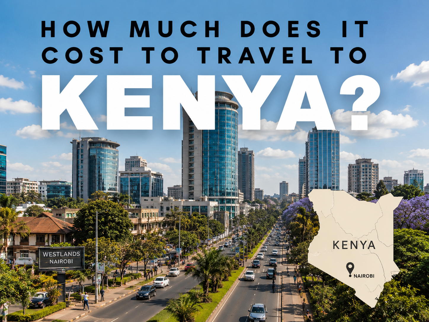How Much Does It Cost to Travel to Kenya?, Traverze Culture, USA, Kenya relocation & global mobility